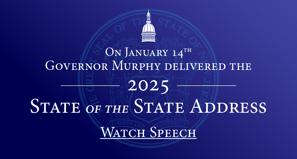  Governor Phil Murphy delivers 2025 State of the State Address at 3:00 PM EST on Tuesday, January 14, 2025.